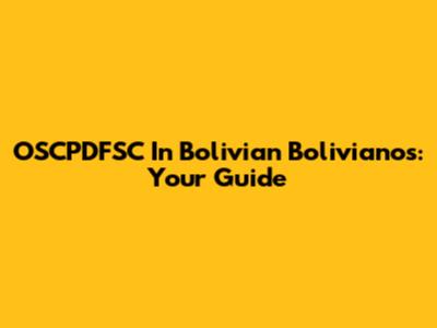 OSCPDFSC In Bolivian Bolivianos: Your Guide