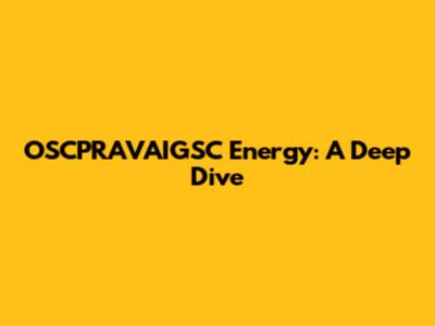 OSCPRAVAIGSC Energy: A Deep Dive