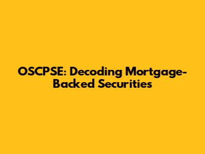 OSCPSE: Decoding Mortgage-Backed Securities