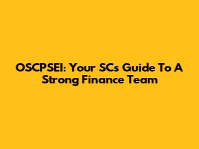 OSCPSEI: Your SC's Guide To A Strong Finance Team