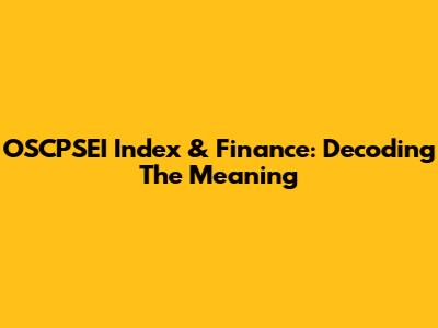OSCPSEI Index & Finance: Decoding The Meaning