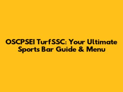 OSCPSEI TurfSSC: Your Ultimate Sports Bar Guide & Menu