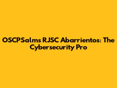 OSCPSalms RJSC Abarrientos: The Cybersecurity Pro