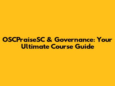 OSCPraiseSC & Governance: Your Ultimate Course Guide
