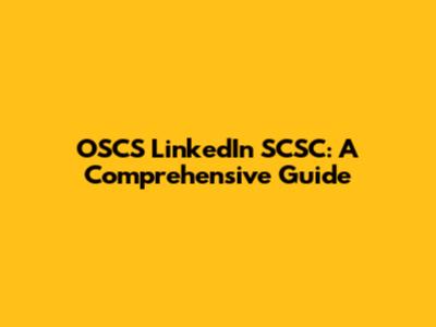 OSCS LinkedIn SCSC: A Comprehensive Guide