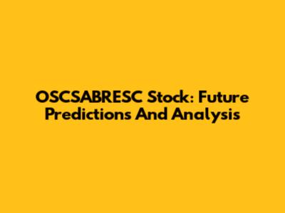 OSCSABRESC Stock: Future Predictions And Analysis