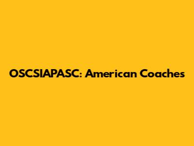 OSCSIAPASC: American Coaches