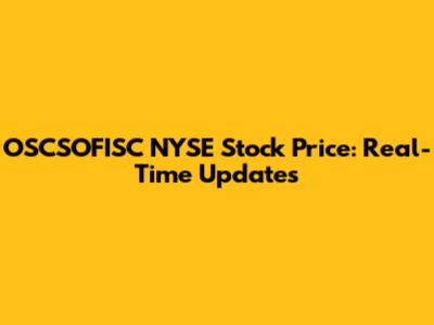 OSCSOFISC NYSE Stock Price: Real-Time Updates
