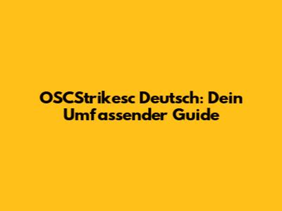 OSCStrikesc Deutsch: Dein Umfassender Guide