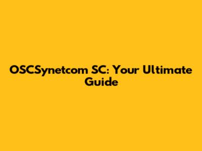 OSCSynetcom SC: Your Ultimate Guide