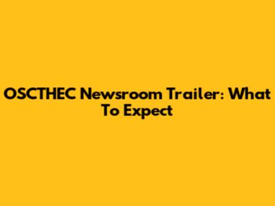 OSCTHEC Newsroom Trailer: What To Expect