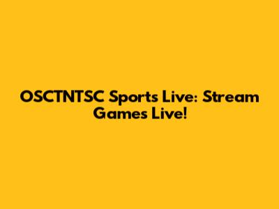 OSCTNTSC Sports Live: Stream Games Live!