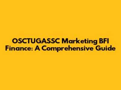 OSCTUGASSC Marketing BFI Finance: A Comprehensive Guide