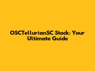 OSCTellurianSC Stock: Your Ultimate Guide