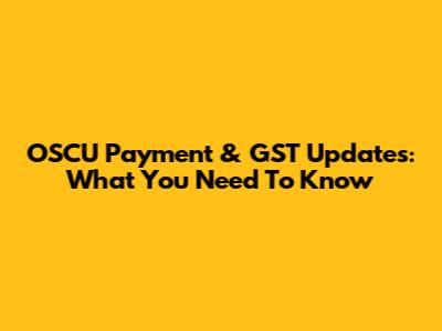 OSCU Payment & GST Updates: What You Need To Know