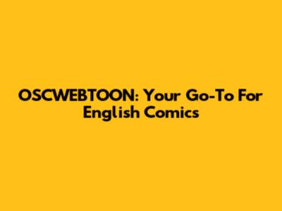 OSCWEBTOON: Your Go-To For English Comics