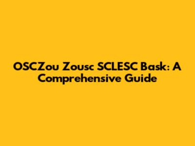 OSCZou Zousc SCLESC Bask: A Comprehensive Guide
