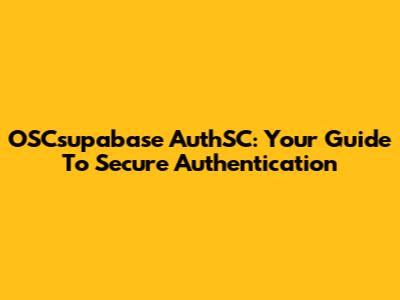 OSCsupabase AuthSC: Your Guide To Secure Authentication