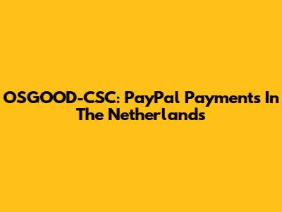 OSGOOD-CSC: PayPal Payments In The Netherlands