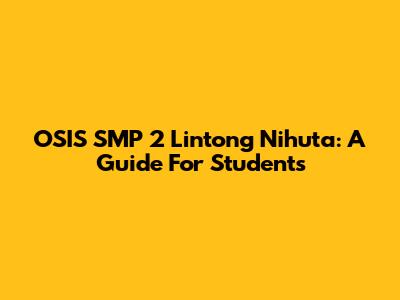 OSIS SMP 2 Lintong Nihuta: A Guide For Students