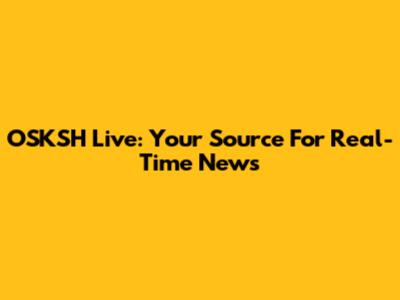 OSKSH Live: Your Source For Real-Time News