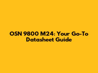 OSN 9800 M24: Your Go-To Datasheet Guide