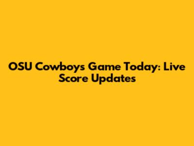 OSU Cowboys Game Today: Live Score Updates
