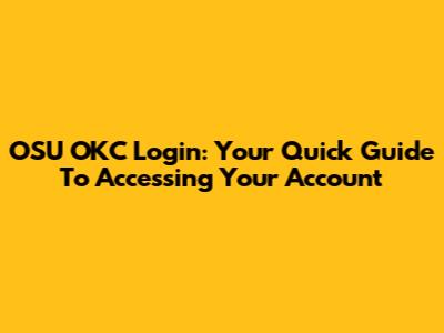 OSU OKC Login: Your Quick Guide To Accessing Your Account