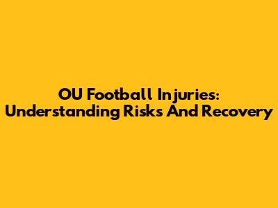 OU Football Injuries: Understanding Risks And Recovery