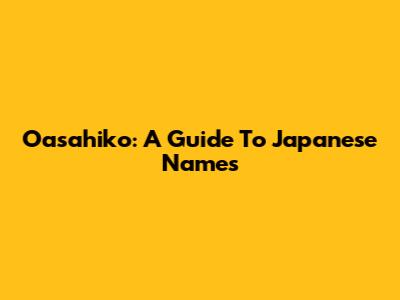 Oasahiko: A Guide To Japanese Names