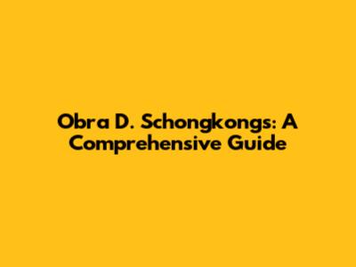 Obra D. Schongkongs: A Comprehensive Guide