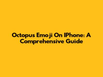 Octopus Emoji On IPhone: A Comprehensive Guide