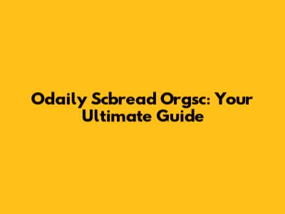 Odaily Scbread Orgsc: Your Ultimate Guide