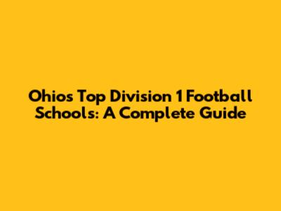 Ohio's Top Division 1 Football Schools: A Complete Guide