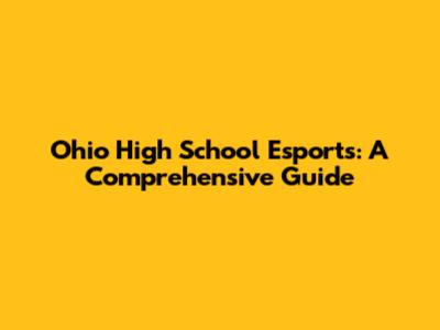 Ohio High School Esports: A Comprehensive Guide