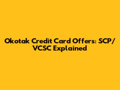 Okotak Credit Card Offers: SCP/VCSC Explained