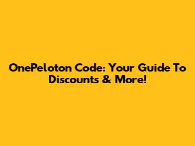 OnePeloton Code: Your Guide To Discounts & More!