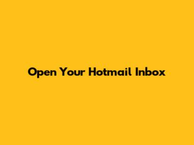Open Your Hotmail Inbox