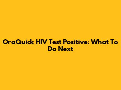 OraQuick HIV Test Positive: What To Do Next