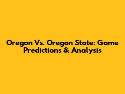Oregon Vs. Oregon State: Game Predictions & Analysis
