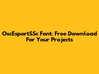 OscEsportSSc Font: Free Download For Your Projects