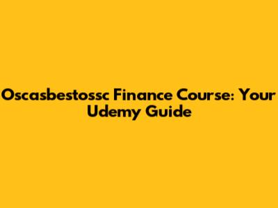 Oscasbestossc Finance Course: Your Udemy Guide