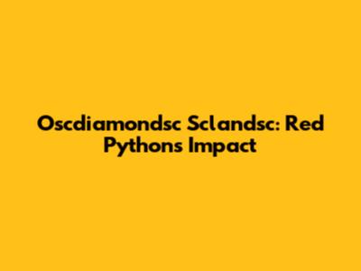 Oscdiamondsc Sclandsc: Red Python's Impact