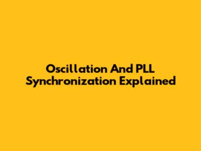 Oscillation And PLL Synchronization Explained