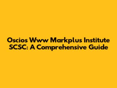 Oscios Www Markplus Institute SCSC: A Comprehensive Guide
