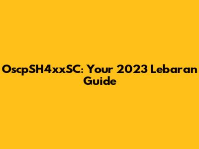 OscpSH4xxSC: Your 2023 Lebaran Guide