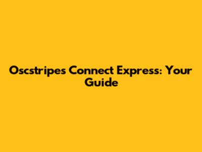 Oscstripes Connect Express: Your Guide