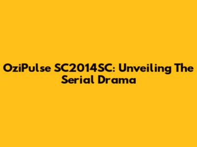 OziPulse SC2014SC: Unveiling The Serial Drama