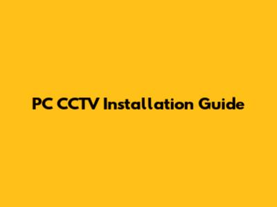 PC CCTV Installation Guide