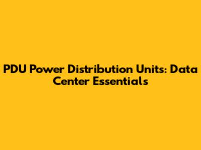 PDU Power Distribution Units: Data Center Essentials